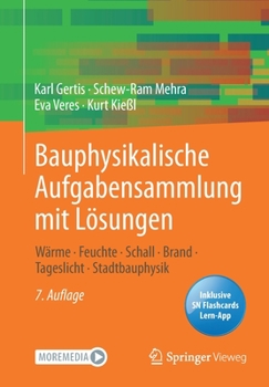 Paperback Bauphysikalische Aufgabensammlung mit Lösungen: Wärme - Feuchte - Schall - Brand - Tageslicht - Stadtbauphysik [German] Book