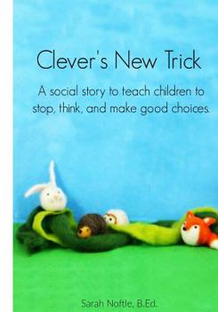 Paperback Clever's New Trick: A social story to help children make good choices Book
