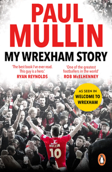 Paperback My Wrexham Story: The Inspirational Autobiography from the Beloved Football Hero Book
