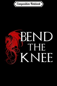 Composition Notebook: Womens Bend The Knee - Dragons  Journal/Notebook Blank Lined Ruled 6x9 100 Pages