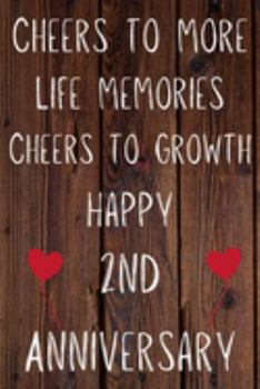 Paperback Cheers To More Life Memories Cheers To Growth Happy 2nd Anniversary: Funny 2nd Cheers to more life memoreis cheers to growth happy anniversary Birthda Book