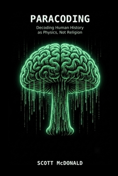 Paperback Paracoding: Decoding Human History as Physics, Not Religion Book