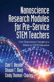 Paperback Nanoscience Research Modules for Pre-Service STEM Teachers: Core Nanoscience Concepts as a Vehicle in STEM Education Book