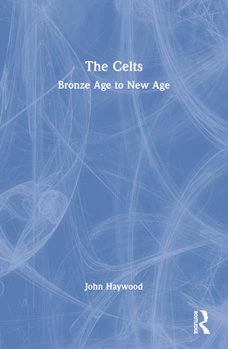 The Celts: Bronze Age to New Age