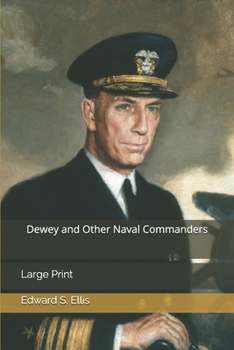 Dewey and Other Naval Commanders: Large Print