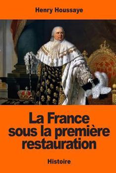 Paperback La France sous la première restauration [French] Book