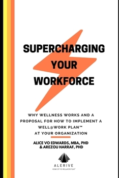 Paperback Supercharging Your Workforce: Why Wellness Works and a Proposal for How To Implement a Well@Work Plan (TM) at your Organization Book