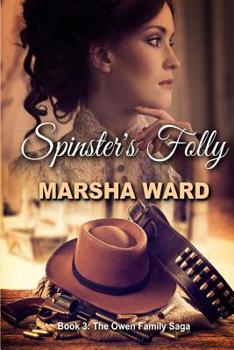 Spinster's Folly - Book #3 of the Owen Family Saga