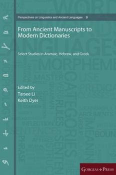 Hardcover From Ancient Manuscripts to Modern Dictionaries: Select Studies in Aramaic, Hebrew, and Greek Book
