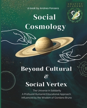 Social Cosmology, Beyond Cultural & Social Vertex: The Universe in Solidarity - A Profound Humanist Educational Approach - Influenced by the Wisdom of Giordano Bruno