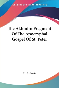 The Akhmim Fragment of the Apocryphal Gospel of St. Peter: Edited with Introduction Notes and Indices