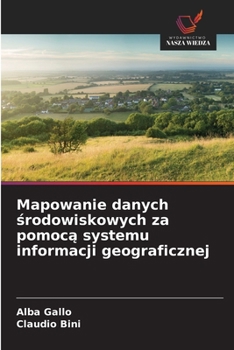 Paperback Mapowanie danych środowiskowych za pomocą systemu informacji geograficznej [Polish] Book
