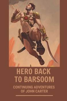 Hero Back To Barsoom: Continuing Adventures Of John Carter: Sci Fi Adventure Books