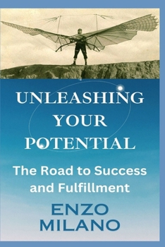 Paperback Unleashing Your Potential: The Road to Success and Fulfillment Book