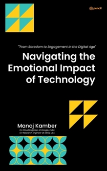 Navigating the Emotional Impact of Technology: From Boredom to Engagement in the Digital Age