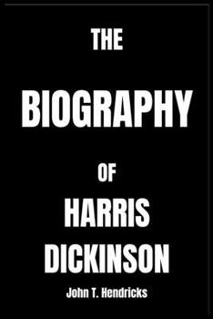 Paperback The Biography of Harris Dickinson Book