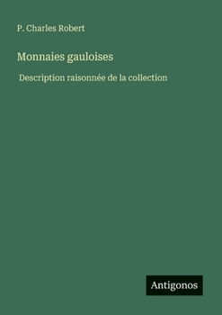 Paperback Monnaies gauloises: Description raisonnée de la collection [French] Book