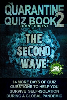 Paperback The Quarantine Quiz Book 2: The Second Wave: 14 More Days of Quiz Questions to help you survive Self-Isolation during the Coronavirus Pandemic Book
