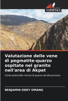 Valutazione delle vene di pegmatite-quarzo ospitate nel granito nell'area di Akpet (Italian Edition)