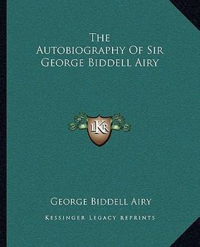 Paperback The Autobiography Of Sir George Biddell Airy Book