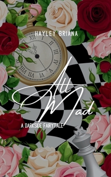All Mad: A Dark Alice in Wonderland Retelling