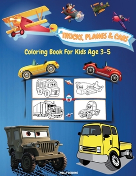 Paperback Trucks, Planes And Cars Coloring Book For Kids Age 3-5: Amazing Collection of Cool Trucks, Planes and Cars Coloring Pages Activity Book for Toddlers, Book