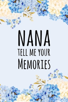 Paperback Nana Tell Me Your Memories: Prompted Questions Keepsake Mini Autobiography Floral Notebook/Journal Book