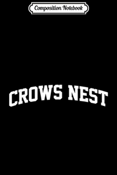 Composition Notebook: Crows Nest Vintage Sports Team College Arch  Journal/Notebook Blank Lined Ruled 6x9 100 Pages