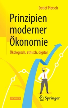 Paperback Prinzipien Moderner Ökonomie: Ökologisch, Ethisch, Digital [German] Book