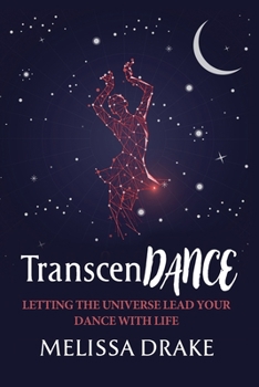Paperback TranscenDANCE: Letting the Universe Lead Your Dance with Life Book