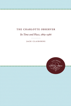 Hardcover Charlotte Observer: Its Time and Place, 1869-1986 Book