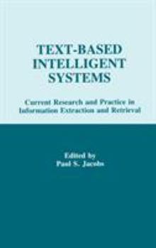 Hardcover Text-based intelligent Systems: Current Research and Practice in information Extraction and Retrieval Book