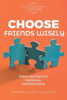 Paperback Choose Friends Wisely: Make authentic personal connections Book