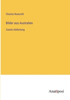 Paperback Bilder aus Australien: Zweite Abtheilung [German] Book