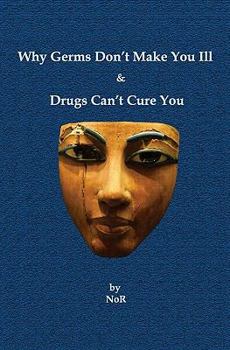 Paperback Why Germs Don't Make You Ill and Drugs Can't Cure You Book