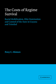 Paperback The Costs of Regime Survival: Racial Mobilization, Elite Domination and Control of the State in Guyana and Trinidad Book