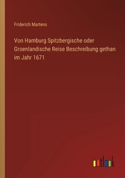 Paperback Von Hamburg Spitzbergische oder Groenlandische Reise Beschreibung gethan im Jahr 1671 [German] Book