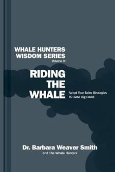 Paperback Riding the Whale: Adapt Your Sales Strategy to Accelerate Business Growth Book