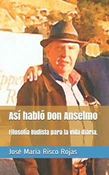 Paperback As? habl? Don Anselmo: Filosof?a Budista para la vida diaria. [Spanish] Book