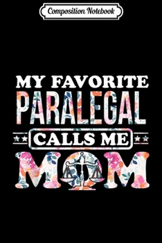 Paperback Composition Notebook: My Favorite Paralegal Calls Me Mom Mother gift Journal/Notebook Blank Lined Ruled 6x9 100 Pages Book