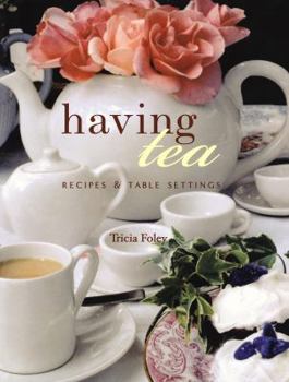 Hardcover Having Tea: Recipes & Table Settings Book