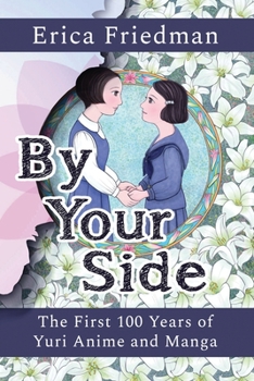 Paperback By Your Side: The First 100 Years of Yuri Anime and Manga Book