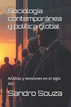 Sociología contemporánea y política global: Análisis y tensiones en el siglo XXI (Spanish Edition)