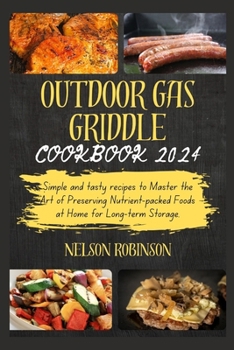 Paperback Outdoor Gas Griddle Cookbook 2024: Discover Quick And Delicious Recipes While Mastering The Art Of Using A Gas Griddle Like A Pro Book