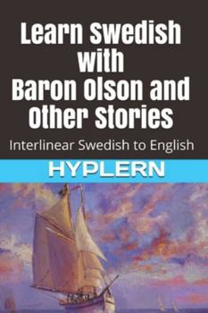 Paperback Learn Swedish with Baron Olson and Other Stories: Interlinear Swedish to English Book