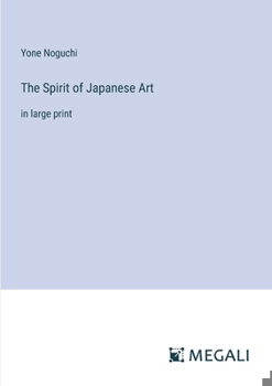 Paperback The Spirit of Japanese Art: in large print Book