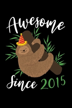 Awesome Since 2015: 4th Birthday Sloth Lovers 4 Years Old Gift - Funny Sloth Birthday Gift Notebook