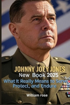 Paperback Johnny Joey Jones New Book 2025: What It Really Means to Serve, Protect, and Endure Book