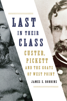 Paperback Last in Their Class: Custer, Pickett and the Goats of West Point Book