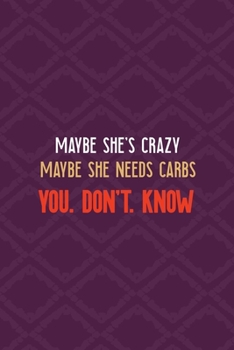 Maybe She's Crazy Maybe She Needs Carbs You.Don't.Know: All Purpose 6x9 Blank Lined Notebook Journal Way Better Than A Card Trendy Unique Gift Purple Texture Carbs